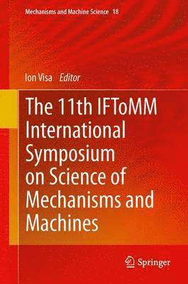The 11th IFToMM International Symposium on Science of Mechanisms and Machines 1