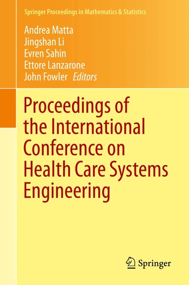 Andrea Matta, Jingshan Li, Evren Sahin, Ettore Lanzarone, John Fowler - Proceedings of the International Conference on Health Care Systems Engineering, Inbunden