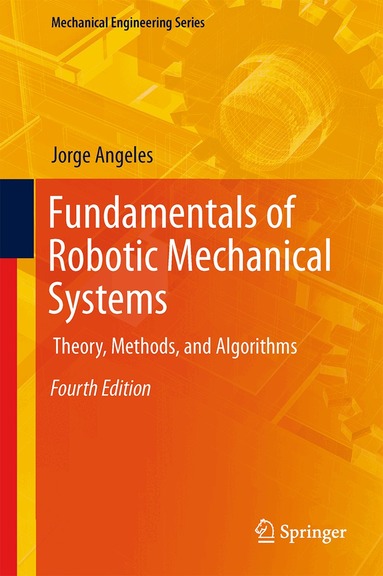 Jorge Angeles - Fundamentals of Robotic Mechanical Systems, Inbunden