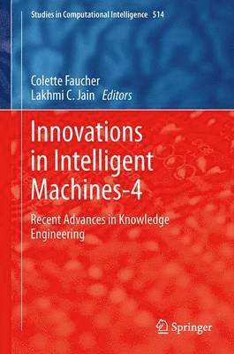 Colette Faucher, Lakhmi C. Jain - Innovations in Intelligent Machines-4, Inbunden
