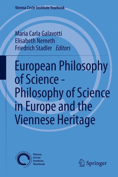 Maria Carla Galavotti, Elisabeth Nemeth, Friedrich Stadler - European Philosophy of Science - Philosophy of Science in Europe and the Viennese Heritage, Inbunden