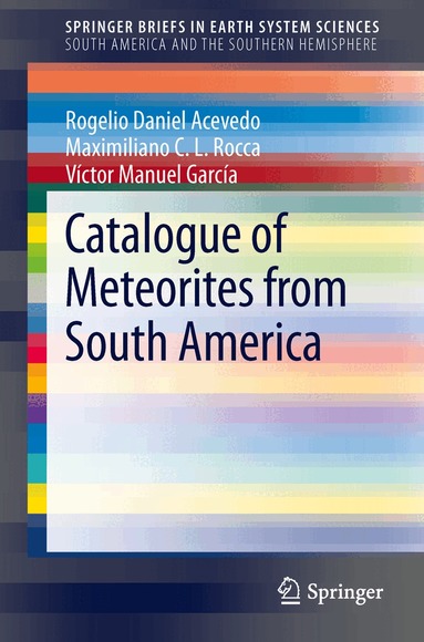 Rogelio Daniel Acevedo, Maximiliano C.L. Rocca, Víctor Manuel García - Catalogue of Meteorites from South America, Häftad