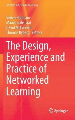bokomslag The Design, Experience and Practice of Networked Learning