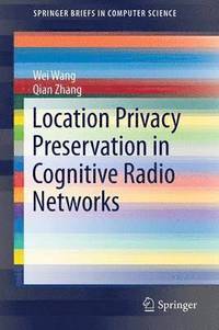 bokomslag Location Privacy Preservation in Cognitive Radio Networks