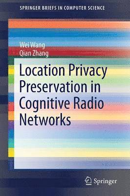 Location Privacy Preservation in Cognitive Radio Networks 1