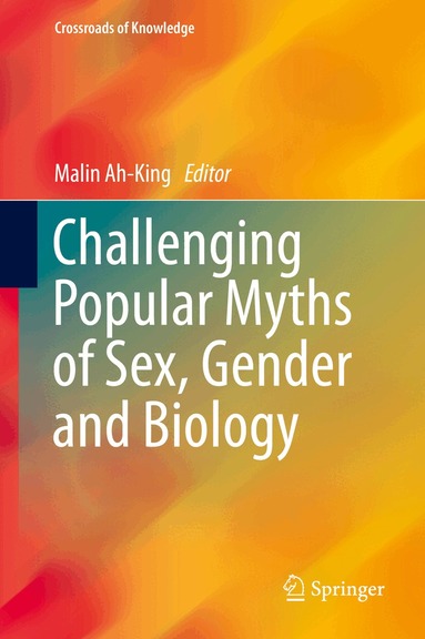 Malin Ah-King - Challenging Popular Myths of Sex, Gender and Biology, Inbunden