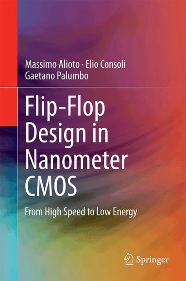 Massimo Alioto, Elio Consoli, Gaetano Palumbo - Flip-Flop Design in Nanometer CMOS, Inbunden