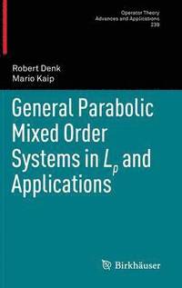 bokomslag General Parabolic Mixed Order Systems in Lp and Applications