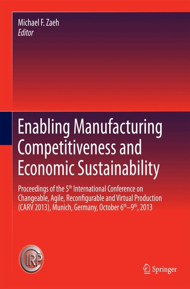 Michael F. Zaeh - Enabling Manufacturing Competitiveness and Economic Sustainability, Inbunden