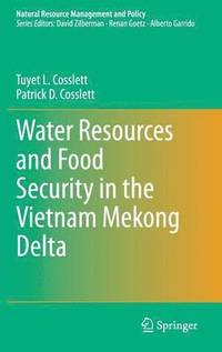 bokomslag Water Resources and Food Security in the Vietnam Mekong Delta