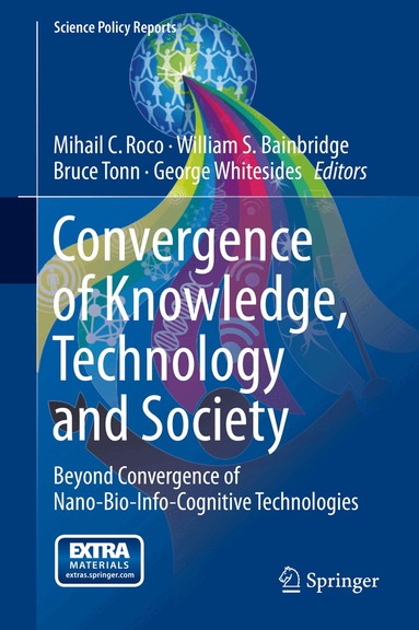 Mihail C. Roco, William S. Bainbridge, Bruce Tonn, George Whitesides - Convergence of Knowledge, Technology and Society, Inbunden