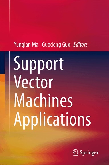 Yunqian Ma, Guodong Guo - Support Vector Machines Applications, Inbunden