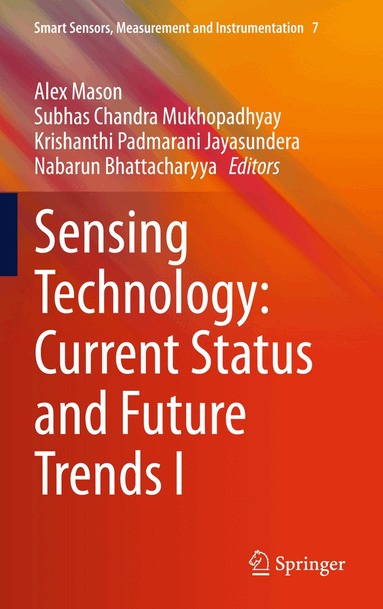 Alex Mason, Subhas Chandra Mukhopadhyay, Krishanthi Padmarani Jayasundera, Nabarun Bhattacharyya - Sensing Technology: Current Status and Future Trends I, Inbunden