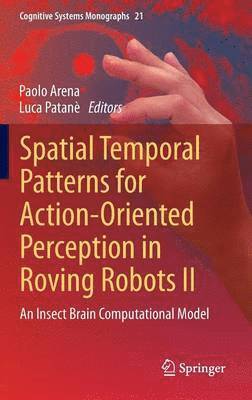 Spatial Temporal Patterns for Action-Oriented Perception in Roving Robots II 1