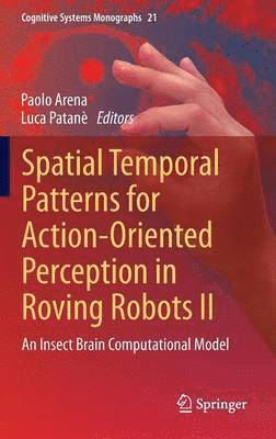 Paolo Arena, Luca Patanè - Spatial Temporal Patterns for Action-Oriented Perception in Roving Robots II, Inbunden