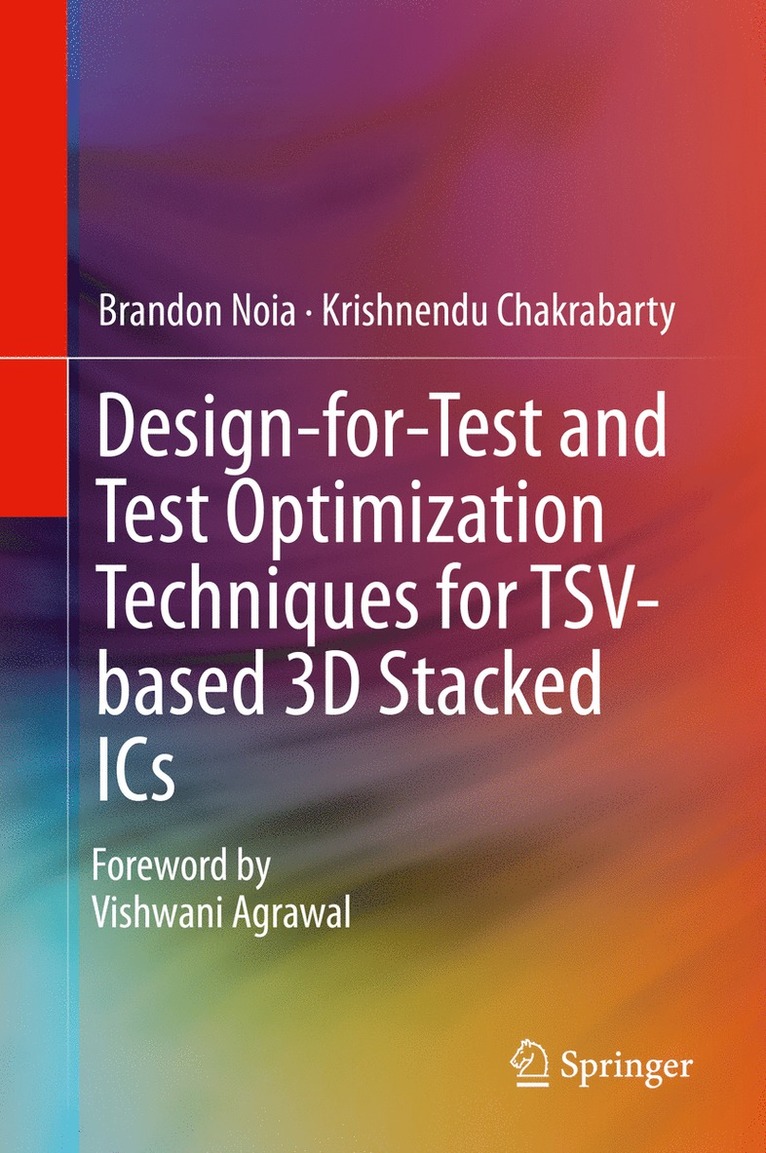 Design-for-Test and Test Optimization Techniques for TSV-based 3D Stacked ICs 1