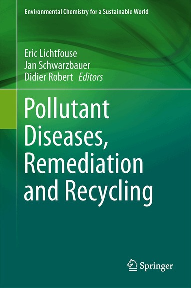 Eric Lichtfouse, Jan Schwarzbauer, Didier Robert - Pollutant Diseases, Remediation and Recycling, Inbunden