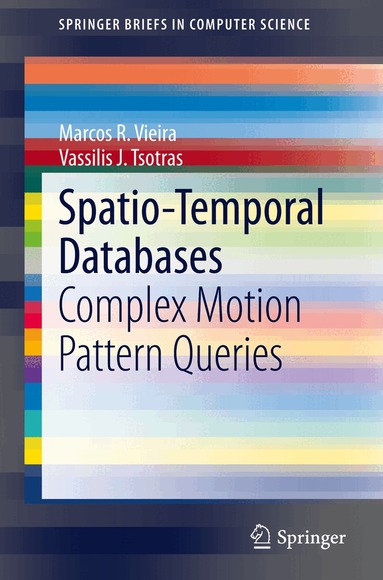 Marcos R. Vieira, Vassilis J. Tsotras - Spatio-Temporal Databases, Häftad