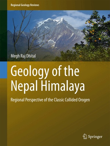 Megh Raj Dhital - Geology of the Nepal Himalaya, Inbunden