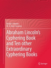 bokomslag Abraham Lincolns Cyphering Book and Ten other Extraordinary Cyphering Books