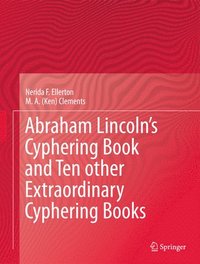 bokomslag Abraham Lincoln's Cyphering Book and Ten other Extraordinary Cyphering Books