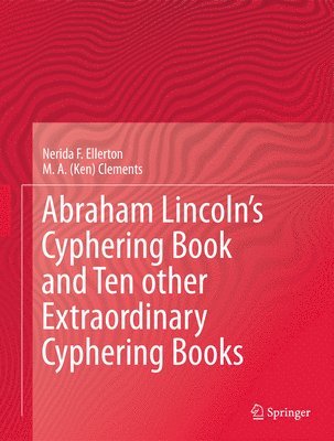 bokomslag Abraham Lincoln's Cyphering Book and Ten other Extraordinary Cyphering Books