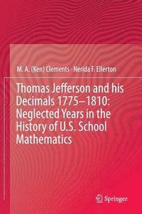bokomslag Thomas Jefferson and his Decimals 17751810: Neglected Years in the History of U.S. School Mathematics