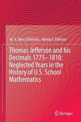 bokomslag Thomas Jefferson and his Decimals 17751810: Neglected Years in the History of U.S. School Mathematics