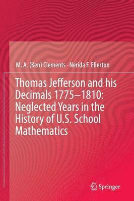 Thomas Jefferson and his Decimals 17751810: Neglected Years in the History of U.S. School Mathematics 1