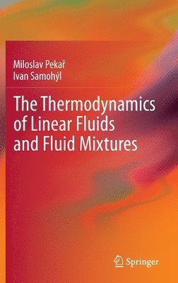 Miloslav Pekař, Ivan Samohýl, Miloslav Peka&#345;, Miloslav Pekar, Miloslav Peka¿ - Thermodynamics of Linear Fluids and Fluid Mixtures, Inbunden