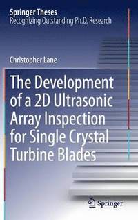 bokomslag The Development of a 2D Ultrasonic Array Inspection for Single Crystal Turbine Blades