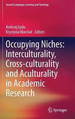 Andrzej Łyda, Krystyna Warchał, Andrzej Lyda, Krystyna Warchal, Krystyna Warcha¿, Andrzej ¿Yda - Occupying Niches: Interculturality, Cross-culturality and Aculturality in Academic Research, Inbunden