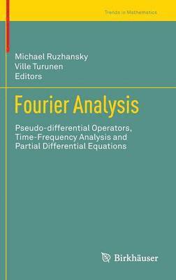 bokomslag Fourier Analysis: Pseudo-Differential Operators, Time-Frequency Analysis and Partial Differential Equations