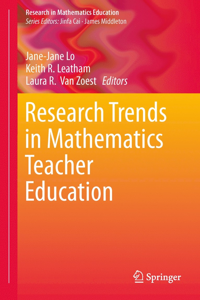 Jane-Jane Lo, Keith R. Leatham, Laura R. Van Zoest, Laura R. Van Zoest - Research Trends in Mathematics Teacher Education, Inbunden