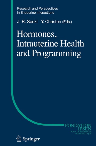 Jonathan R Seckl, Yves Christen - Hormones, Intrauterine Health and Programming, Inbunden