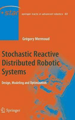 Gregory Mermoud - Stochastic Reactive Distributed Robotic Systems, Inbunden
