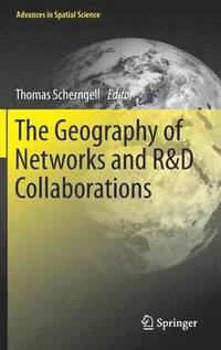 bokomslag The Geography of Networks and R&D Collaborations