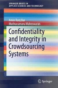 bokomslag Confidentiality and Integrity in Crowdsourcing Systems