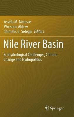 Assefa M. Melesse, Wossenu Abtew, Shimelis G. Setegn, Assefa Melesse - Nile River Basin, Inbunden