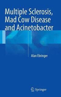 bokomslag Multiple Sclerosis, Mad Cow Disease and Acinetobacter