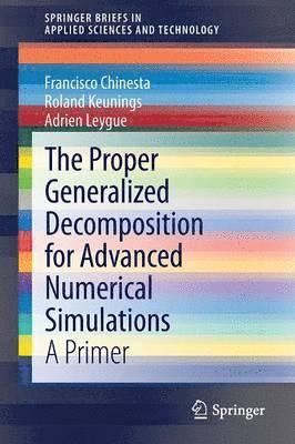 Francisco Chinesta, Roland Keunings, Adrien Leygue - Proper Generalized Decomposition for Advanced Numerical Simulations, Häftad