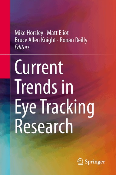Mike Horsley, Matt Eliot, Bruce Allen Knight, Ronan Reilly - Current Trends in Eye Tracking Research, Inbunden