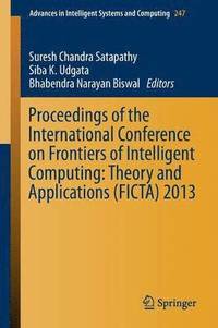 bokomslag Proceedings of the International Conference on Frontiers of Intelligent Computing: Theory and Applications (FICTA) 2013