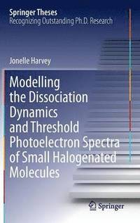 bokomslag Modelling the Dissociation Dynamics and Threshold Photoelectron Spectra of Small Halogenated Molecules