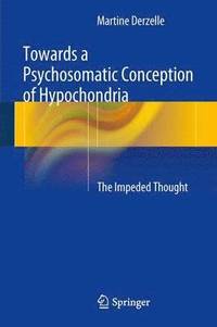 bokomslag Towards a Psychosomatic Conception of Hypochondria