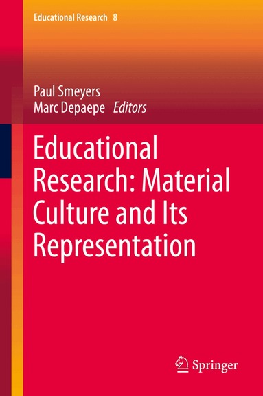 Paul Smeyers, Marc Depaepe - Educational Research: Material Culture and Its Representation, Inbunden