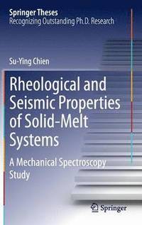bokomslag Rheological and Seismic Properties of Solid-Melt Systems
