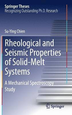 bokomslag Rheological and Seismic Properties of Solid-Melt Systems