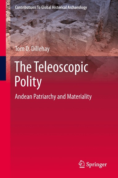 Tom D. Dillehay - Teleoscopic Polity, Inbunden
