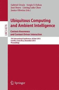 bokomslag Ubiquitous Computing and Ambient Intelligence: Context-Awareness and Context-Driven Interaction
